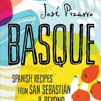 Basque: Spanish Recipes from San Sebastián & Beyond