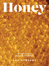 Honey: Recipes From a Beekeeper’s Kitchen