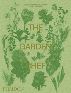 The Garden Chef: Recipes and Stories from Plate to Plate