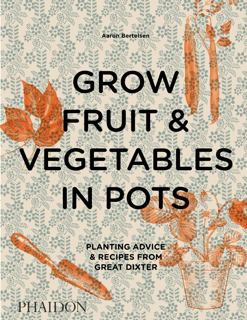 Grow Fruit & Vegetables in Pots: Planting Advice & Recipes