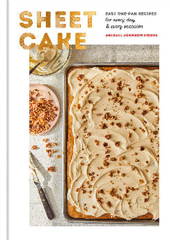Sheet Cake: Easy One Pan Recipes for Every Day and Every Occasion