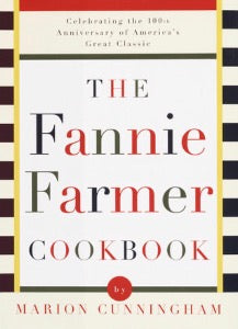 Fannie Farmer Cookbook: A Tradition of Good Cooking for a New Generation of Cooks